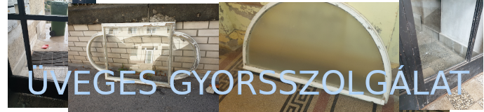 Üveges Gyorsszolgálat Üvegezés,JAvítás ,csere Üveges Gyorsszolgálat